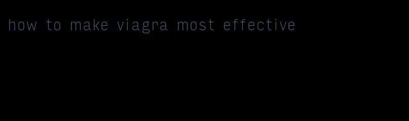 how to make viagra most effective