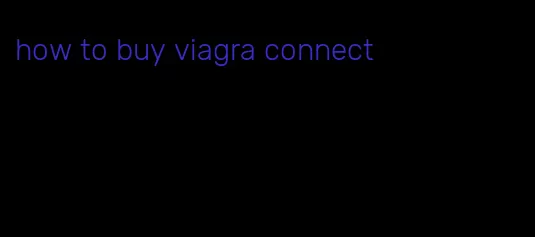 how to buy viagra connect