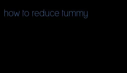 how to reduce tummy