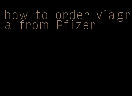 how to order viagra from Pfizer