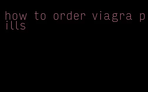 how to order viagra pills