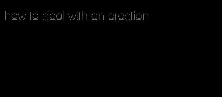 how to deal with an erection