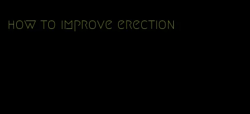 how to improve erection