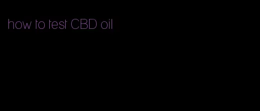 how to test CBD oil