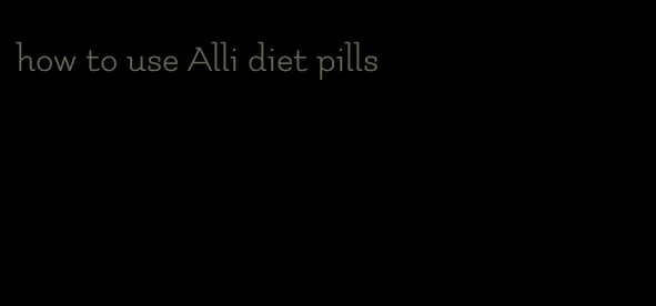 how to use Alli diet pills