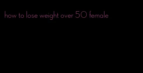 how to lose weight over 50 female