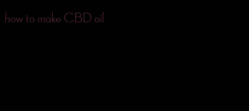 how to make CBD oil