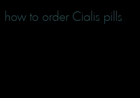 how to order Cialis pills