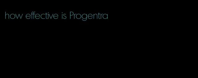 how effective is Progentra