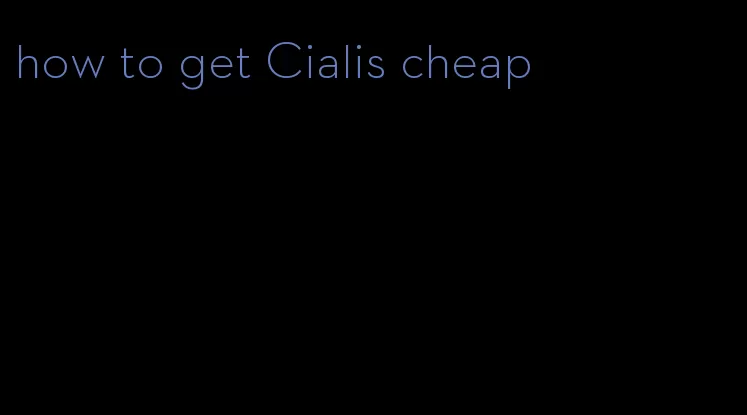 how to get Cialis cheap