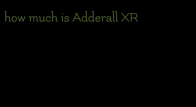 how much is Adderall XR