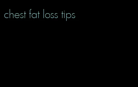 chest fat loss tips