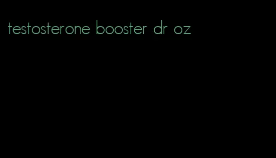 testosterone booster dr oz