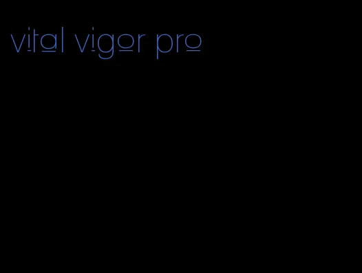 vital vigor pro