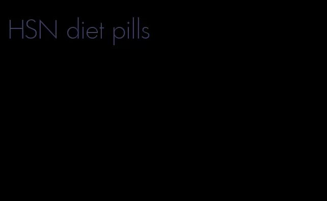 HSN diet pills