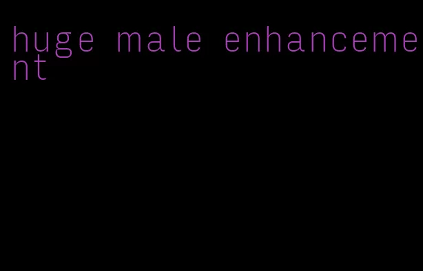 huge male enhancement