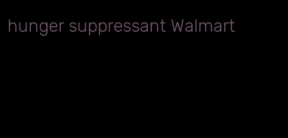 hunger suppressant Walmart