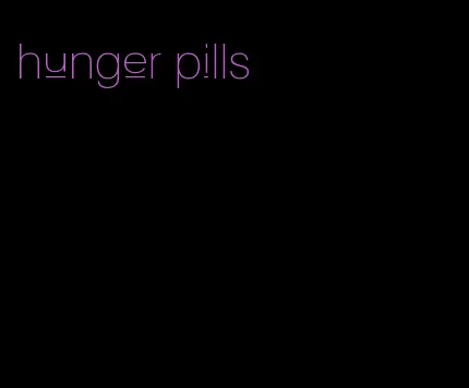 hunger pills