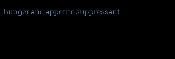 hunger and appetite suppressant