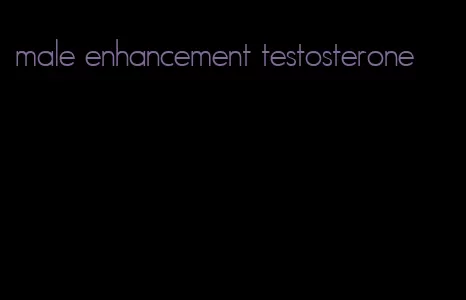 male enhancement testosterone