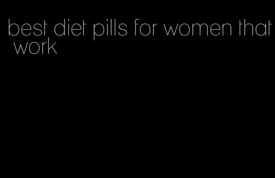 best diet pills for women that work