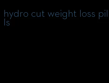 hydro cut weight loss pills