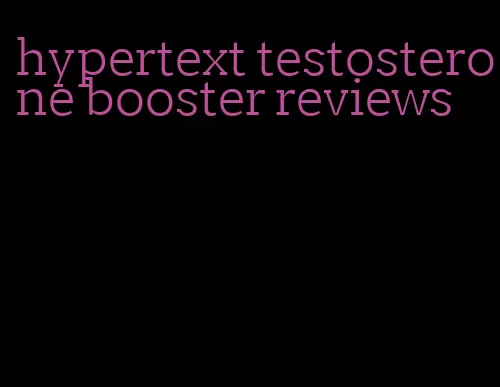 hypertext testosterone booster reviews