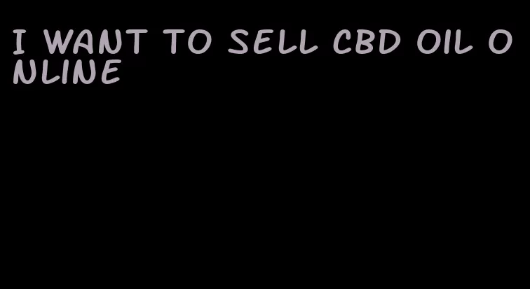 I want to sell CBD oil online