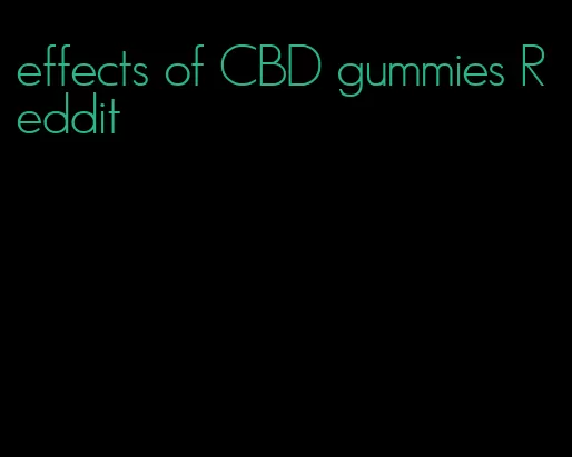 effects of CBD gummies Reddit