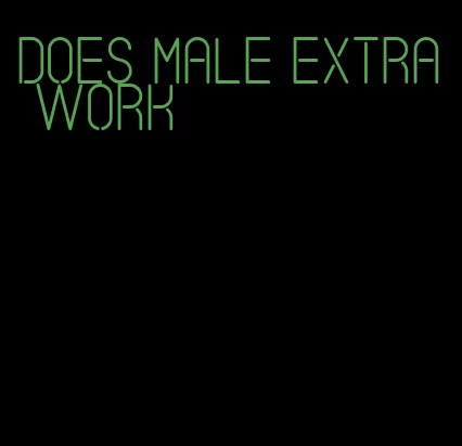 does male extra work