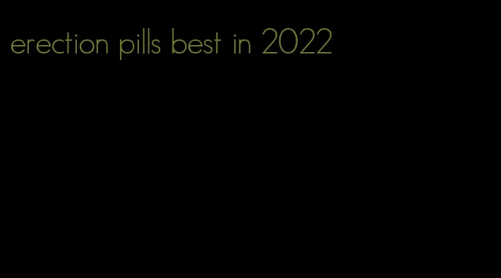 erection pills best in 2022