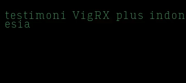 testimoni VigRX plus indonesia