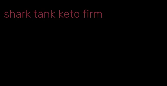 shark tank keto firm