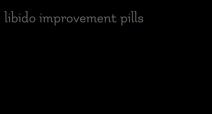 libido improvement pills