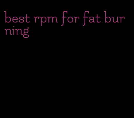 best rpm for fat burning