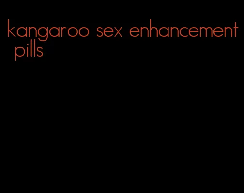 kangaroo sex enhancement pills