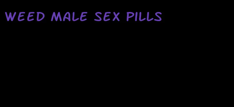 weed male sex pills