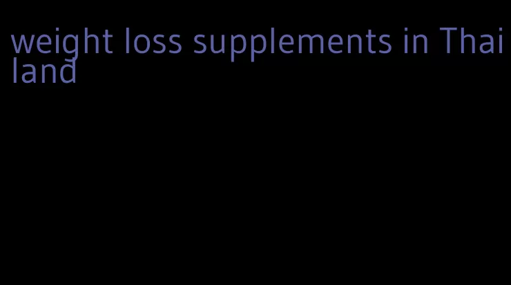 weight loss supplements in Thailand