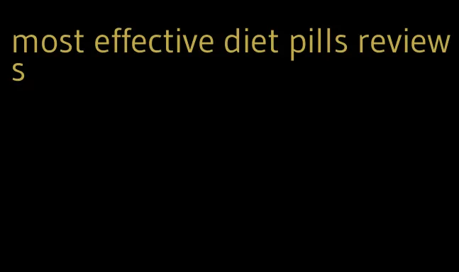 most effective diet pills reviews