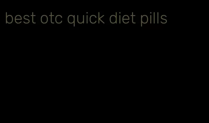 best otc quick diet pills