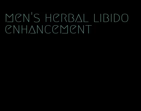 men's herbal libido enhancement