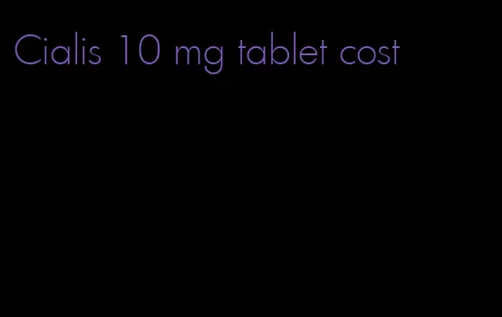 Cialis 10 mg tablet cost