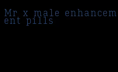 Mr x male enhancement pills