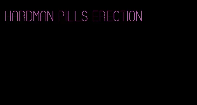 hardman pills erection