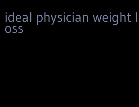 ideal physician weight loss