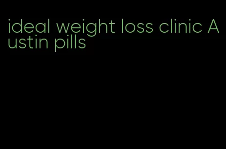 ideal weight loss clinic Austin pills