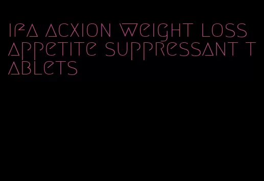 ifa acxion weight loss appetite suppressant tablets