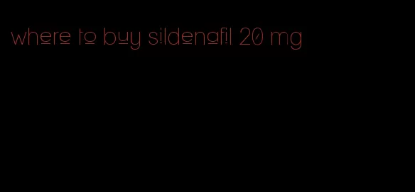 where to buy sildenafil 20 mg