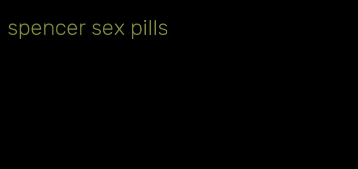 spencer sex pills