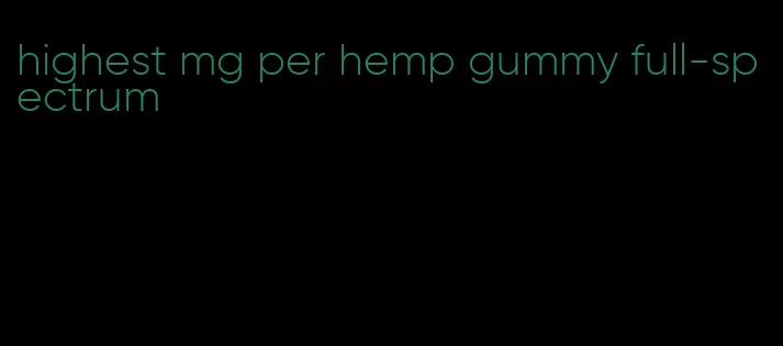 highest mg per hemp gummy full-spectrum